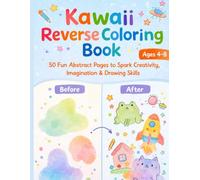 Kawaii Reverse Coloring Book: 50 Fun Abstract Pages to Spark Creativity, Imagination, Drawing Skills for Ages 4-8