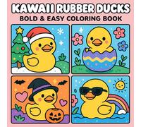 Kawaii Rubber Ducks Bold & Easy Coloring Book: Adorable Rubber Duck Adventures for Kids, Teens & Adults. Cute, Relaxing, and Fun to Color!