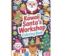 Kawaii Santa’s Workshop Coloring Book: Adorable Elves, Reindeer, and Festive Holiday Fun for Kids: A Fun and Child-Friendly Holiday Coloring Adventure ... Elves, Magical Toys, and Christmas Cheer