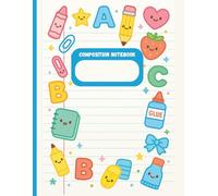 Kawaii School Supplies Composition Notebook: Adorable Lined Notebook for Kids, Students, or Kawaii Stationery Lovers - 150 Pages