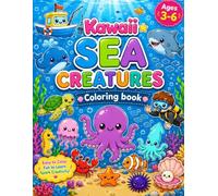 Kawaii Sea Creatures Coloring Book for Kids Ages 3-6: Cute Ocean Animals with Bold & Easy Designs, Fun Underwater Friends, and Simple Coloring Pages ... Kawaii Sea Creatures Coloring Book
