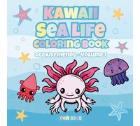 Kawaii Sea Life Coloring Book: Ocean Friends - Volume 1: Cute Sea Animals and Underwater Creatures to Color for Kids Ages 4-8, Fun Ocean-Themed Activity Book