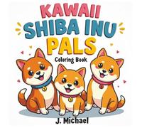 Kawaii Shiba Inu Pals Coloring Book: Cute and Relaxing Shiba Inu-Themed Art for Adults, Teens, and Children