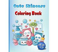 Kawaii Skincare Cuties Coloring Book: Color Your Way Through Cute Lotions, Masks, and More!