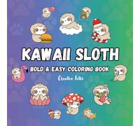 Kawaii Sloth Coloring Book for Kids Ages 4-8: 50 Adorable and Easy Sloth Coloring Pages - Cute, Relaxing, and Fun Activity Book for Boys and Girls