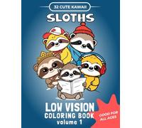 Kawaii Sloths Low Vision Coloring Book for Kids, Seniors and Adults, Thick Lines: 32 Simple Sloth Images For Kids, Seniors and Adults with Low Vision, Dementia
