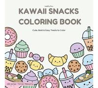 Kawaii Snacks Coloring Book: Cute, Bold & Easy Treats to Color