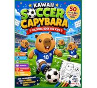 Kawaii Soccer Capybara Coloring Book for Kids: 50 Cute and Easy Soccer Adventures Featuring Adorable Capybaras for Boys and Girls Ages 4-8