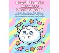 Kawaii Sounds: Japanese Onomatopoeia: A Bold & Easy Coloring Book of 24 Fun Sound FX: From Mofu-Mofu to Mogu-Mogu. Single-Sided Pages to Prevent Bleed-Through.