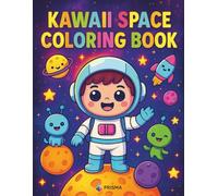 Kawaii Space Coloring Book: Adorable Astronauts, Aliens, Rockets & Smiling Planets - A Super Cute Coloring Adventure for Kids