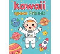 Kawaii Space Friends: Cute Astronauts, Friendly Planets, and Easy Coloring Fun for Kids Ages 4-8