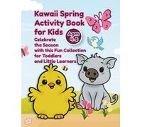 Kawaii Spring Activity Book for Kids: Celebrate the Season with this Fun Collection for Toddlers and Little Learners Ages 4-8