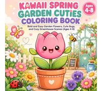 Kawaii Spring Garden Cuties Coloring Book: Bold and Easy Garden Flowers, Cute Bugs, and Cozy Greenhouse Scenes (Ages 4-8)