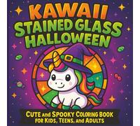Kawaii Stained Glass Halloween: Kawaii Halloween Coloring Book with Cute Ghosts, Pumpkins, Witches, and Spooky Stained Glass Designs