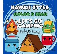 Kawaii Style - Color and Read - Let's Go Camping, Coloring Book and Learn to Read for All Ages