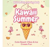 Kawaii Summer Bold & Easy Coloring Book: Cute Beach Vibes, Ice Cream Treats & Adorable Tropical Friends - Simple Thick Lines for Relaxation & Fun