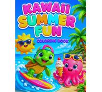 Kawaii Summer Fun Coloring Book: A Multi-Activity Adventure for All Ages: High-Quality Coloring Pages, Color-by-Example Guides, and Full-Page Tracing Exercises in One Big Summer Book