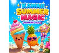Kawaii Summer Magic Coloring Book: Over 25 Large-Print Tropical Scenes Featuring Cute Beach Animals, Summer Treats, and Island Life: Single-Sided Pages for a Mess-Free Experience