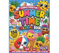 Kawaii Super Fun Summer Time Coloring Book: Adorable Kawaii Summer Adventures with Big Bold Easy Designs | Cute Characters, Beach Days, Ice Cream ... Stress-Relieving Coloring Fun for All Ages...