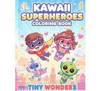 Kawaii Superheroes Coloring Book for Kids Ages 3-8 | Tiny Wonders Collection Adorable Cute Heroes, Robots, and Aliens | Fun and Easy Coloring Pages ... Book for Kids | Adorable Kawaii Heroes