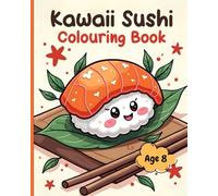 Kawaii sushi colouring book - age 8: 60 cute and amusing drawings to develop children's creativity, relaxation and concentration.