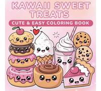 Kawaii Sweet Treats Coloring Book: 50 Bold and Easy Candy and Cake Designs for Kids and Adults: A Cute Dessert Coloring Book with Simple Large Illustrations