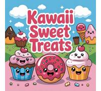 Kawaii Sweet Treats Coloring Book for Kids Ages 2-8: Big Coloring Pages For Kids Adorable Boost Creativity Party Favor Build Confidence Screen Free ... For Kids Adorable Boost Creativity Party Fa