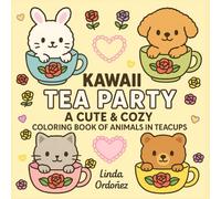 Kawaii Tea Party A Cute & Cozy Coloring Book Of Animals In Teacups