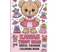 Kawaii Teddy Bear Dress-Up Fashion Coloring Book for Kids: Cute Teddy Bear Dress-Up Coloring Pages for Children Ages 3-8 Featuring Costumes, Outfits, Accessories, and Fun Fashion Scenes