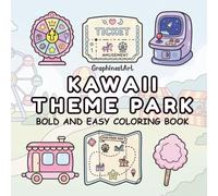 Kawaii Theme Park: A Bold and Easy Coloring Book Featuring Cute Amusement Park Rides, Fun Carnival Treats, and Wholesome Attractions for Kids and Relaxation