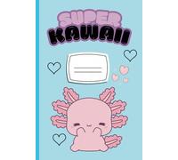 "Kawaii Themed Cute Walking Fish Notebook" Adorable Pink Axolotl on Blue Background | 120 Ruled Pages for Fun & Creative Writing: 6x9 inch | Perfect for School, Journaling, and Everyday Notes