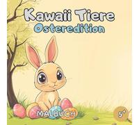 Kawaii Tiere Osterausgabe Malbuch: Kawaii Tiere Malbuch - Tiere Malbuch - Ostermalbuch - 50 Niedliche und Festliche Illustrationen für Kinder ab 5 Jahren