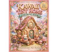 Kawaii Tiny Home Coloring Book: 25+ Cozy Tiny Houses, Cute Mini Rooms, Adorable Home Décor & Charming Kawaii Designs for Kids, Teens & Adults