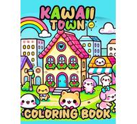 Kawaii Town Coloring Book: Cute and Whimsical Designs for Relaxation and Creativity - Fun Activity Book for All Ages with Adorable and Creative Scenes of Cute Villages and Charming Streets
