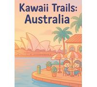 Kawaii Trails: Australia: A Coloring Adventure Across the Land Down Under