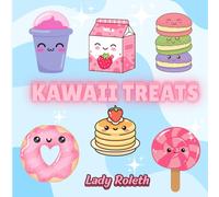 Kawaii Treats: Bold and easy coloring book, cute sweets coloring pages for kids, teens and adults, cute dessert, cupcake, icecream, candy.