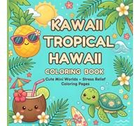 Kawaii Tropical Hawaii Coloring Book: Cute Mini Worlds - Stress Relief Coloring Pages