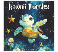 Kawaii Turtles Easy and Fun Coloring Book For kids: Adorable Turtle Coloring Pages for Kids Ages 4-8 to Spark Creativity and Fun