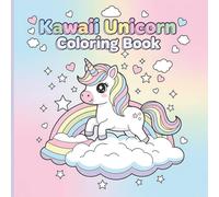 Kawaii Unicorn Coloring Book: Cute Unicorns, Rainbows & Magical Worlds for Kids, Teens & Adults