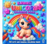 Kawaii Unicorn Coloring Book for Kids Ages 4-8: 40 Cute and Magical Unicorn Coloring Pages with Rainbows, Stars, and Smiles - Fun and Easy Activity Book for Creative Kids