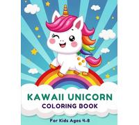 Kawaii Unicorn Coloring Book For Kids Ages 4-8: Adorable Unicorns to Spark Creativity, Improve Focus, and Provide Hours of Fun for Girls and Boys Who Love Unicorns