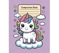 Kawaii Unicorn Rainbow Composition Notebook: 120 Pages, with Cutest Cover Design, great for School Notes, Journaling, Drawing, Girls, Writers, Women, ... for School Notes, Journaling, Drawing, Gir