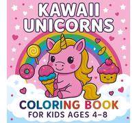 Kawaii Unicorns Coloring Book: Cute, Magical & Fun Designs for Relaxation and Creativity: Perfect for Kids, Teens, and Adults Who Love Adorable Unicorns