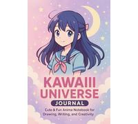 Kawaii Universe Journal: Cute & Fun Anime Notebook for Drawing, Writing, and Creativity
