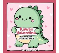Kawaii Valentine Coloring Book: Bold and Easy Designs for All Ages: 50 Simple Illustrations of Cute Animals, Sweet Treats, and Romantic Hearts