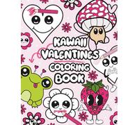 Kawaii Valentine Coloring Book: Cute Hearts, Flowers, Chocolate & Strawberry Designs for Relaxation and Fun: Adorable Kawaii Coloring Pages for Teens ... Hearts, Flowers, and Chocolate Treats