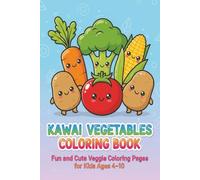 kawaii vegetable coloring book: fun and cute veggie coloring pages for kids ages 4-10