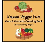 Kawaii Veggie Fun: Cute & Crunchy Coloring Book.: 25 Adorable Vegetable Illustrations for Relaxing & Fun Coloring!