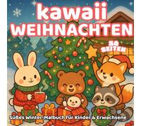Kawaii Weihnachten - Süßes Winter-Malbuch für Kinder & Erwachsene: 50 gemütliche Seiten zum Ausmalen mit niedlichen Tieren, festlichen Momenten und winterlichem Zauber