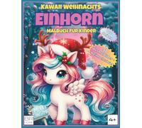 Kawaii Weihnachts-Einhorn - Malbuch für Kinder: Süße, gemütliche & einfache Weihnachtsmotive mit Kawaii-Einhörnern, Weihnachtsmagie & ... - Perfektes Weihnachtsgeschenk (ab 4 Jahren)